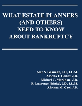 Paperback What Estate Planners (and others) Need to Know About Bankruptcy Book