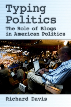 Hardcover Typing Politics: The Role of Blogs in American Politics Book