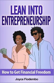Paperback Lean Into Entrepreneurship: How to Get Financial Freedom Book
