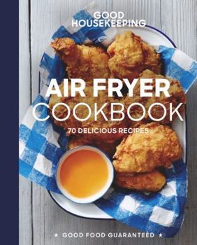 Hardcover Good Housekeeping Air Fryer Cookbook: 70 Delicious Recipes Book