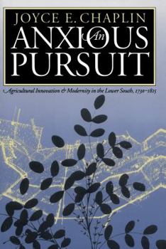 Paperback Anxious Pursuit: Agricultural Innovation and Modernity in the Lower South, 1730-1815 Book