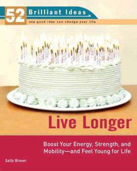 Paperback Live Longer: Boost Your Energy, Strength, and Mobility -- And Feel Young for Life Book