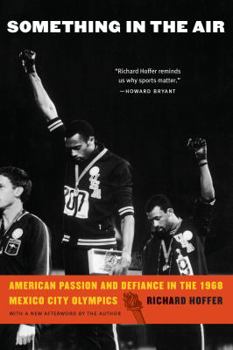 Paperback Something in the Air: American Passion and Defiance in the 1968 Mexico City Olympics Book