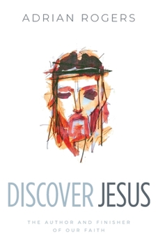 Paperback Discover Jesus: The Author and Finisher of Our Faith Book