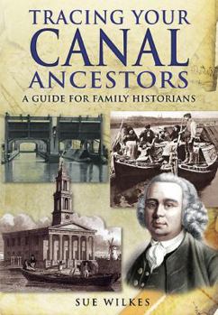 Tracing Your Canal Ancestors: A Guide for Family Historians - Book  of the Tracing Your Ancestors