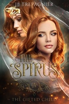 The Gifted Child - Book #4 of the Spirus