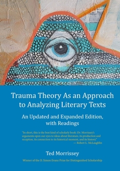 Paperback Trauma Theory As an Approach to Analyzing Literary Texts: An Updated and Expanded Edition, with Readings Book