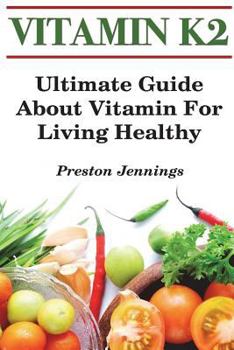 Paperback Vitamin K2: Ultimate Guide About Vitamin For Living Healthy Book