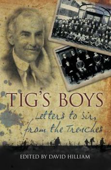 Paperback Tig's Boys: Letters to Sir, from the Trenches Book