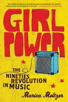 Paperback Girl Power: The Nineties Revolution in Music Book