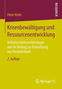 Paperback Krisenbewältigung Und Ressourcenentwicklung: Kritische Lebenserfahrungen Und Ihr Beitrag Zur Entwicklung Von Persönlichkeit [German] Book