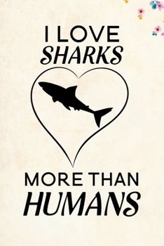 Paperback I love Sharks more than humans: Blank Lined Journal Notebook, 6" x 9", shark journal, shark notebook, Ruled, Writing Book, Notebook for shark lovers, Book