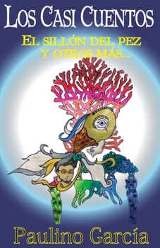 Paperback Los Casi Cuentos: El sillon del pez y otros mas... [Spanish] Book