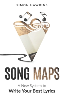 Hardcover Song Maps: A New System to Write Your Best Lyrics Book