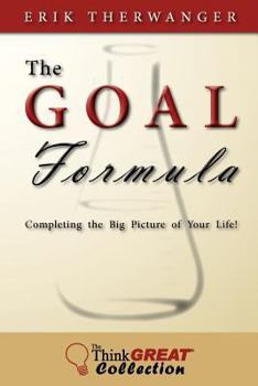 Paperback The Goal Formula: Completing the Big Picture of Your Life! Book