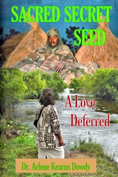 Paperback Sacred Secret Seed: A Love Deferred Book
