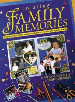 Hardcover Creating Family Memories: Crafting Photo Album Pages to Celebrate Everyday and Special Events Book