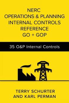 Paperback Nerc Operations & Planning Internal Controls Reference Go + GOP: 35 O&p Internal Control Designs for Nerc Compliance Book