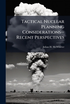 Paperback Tactical Nuclear Planning Considerations--Recent Perspectives Book