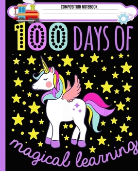 Composition Notebook: Adorable 100 Days of Magical Learning School Unicorn  Handwriting Practice Paper Workbook. Journal Blank Dotted Writing Sheets ... Level K-2 Draw and Write, Dotted Midline.