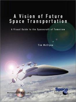 Paperback A Vision of Future Space Transportation: A Visual Guide to Future Spacecraft Concepts [With CDROM] Book