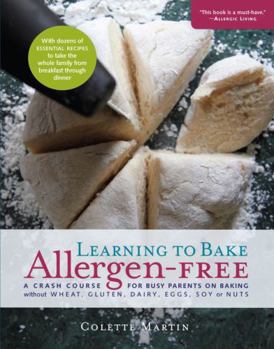 Paperback Learning to Bake Allergen-Free: A Crash Course for Busy Parents on Baking Without Wheat, Gluten, Dairy, Eggs, Soy or Nuts Book