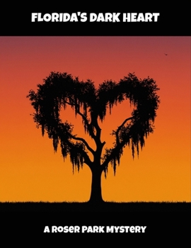 Florida'S Dark Heart: A Roser Park Mystery