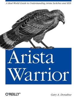 Paperback Arista Warrior: A Real-World Guide to Understanding Arista Switches and EOS Book