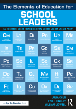 Paperback The Elements of Education for School Leaders: 50 Research-Based Principles Every School Leader Should Know Book