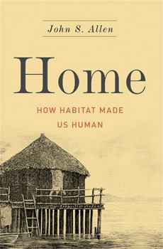 Hardcover Home: How Habitat Made Us Human Book