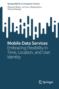 Paperback Mobile Data Services: Embracing Flexibility in Time, Location, and User Identity Book
