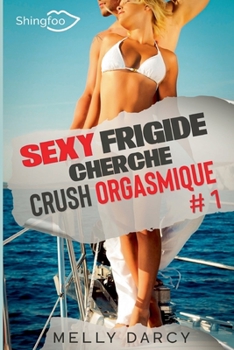 Paperback Sexy Frigide Cherche Crush Orgasmique Tome 1 [French] Book