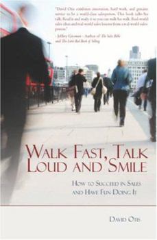 Paperback Walk Fast, Talk Loud and Smile: How to Succeed in Sales and Have Fun Doing It Book