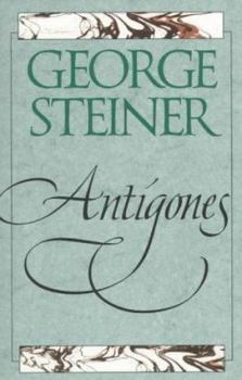 Paperback Antigones: How the Antigone Legend Has Endured in Western Literature, Art, and Thought Book