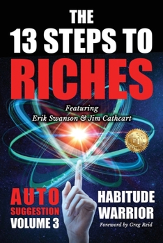 Paperback The 13 Steps To Riches: Habitude Warrior Volume 3: AUTO SUGGESTION with Jim Cathcart Book