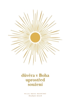 Paperback Důvěra v Boha uprostřed souzení: A Love God Greatly Czech Bible Study Journal [Czech] Book