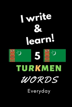 Paperback Notebook: I write and learn! 5 Turkmen words everyday, 6" x 9". 130 pages Book