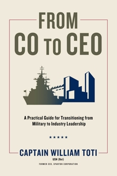 Hardcover From Co to CEO: A Practical Guide for Transitioning from Military to Industry Leadership Book