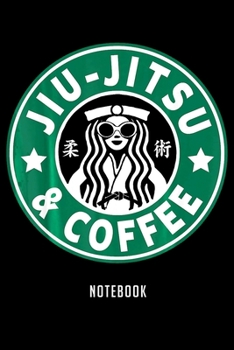Notebook: Funny brazilian jiu jitsu   bjj   mma   jiu jitsu and coffee Notebook|6x9(100 pages)Blank Lined Paperback Journal For Student|Jiu jitsu ... Jounal|Jiu jitsu Gifts| Composition Notebook