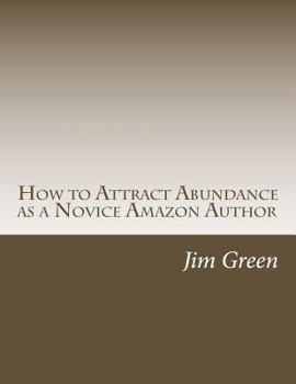 Paperback How to Attract Abundance as a Novice Amazon Author Book