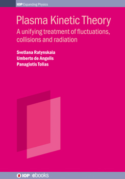 Plasma Kinetic Theory: A Unifying Treatment of Fluctuations, Collisions and Radiation