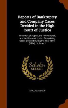 Hardcover Reports of Bankruptcy and Company Cases Decided in the High Court of Justice: The Court of Appeal, the Privy Council, and the House of Lords...Compris Book