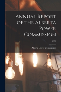 Paperback Annual Report of the Alberta Power Commission; 1958 Book