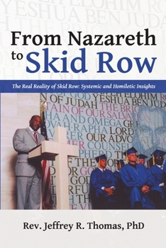 Paperback From Nazareth to Skid Row: The Real Reality of Skid Row: Systemic and Homiletic Insights Book