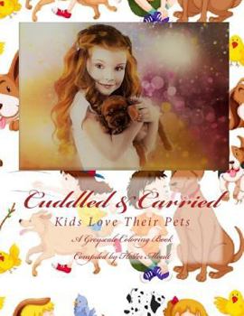 Cuddled and Carried : Kids Love Their Pets