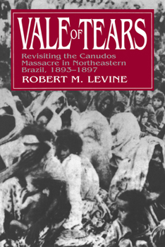 Paperback Vale of Tears: Revisiting the Canudos Massacre in Northeastern Brazil, 1893-1897 Book