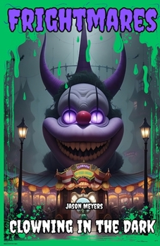 Clowning in the Dark: (Frightmares, No. 4)