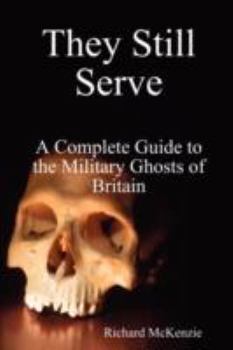 Paperback They Still Serve: A Complete Guide to the Military Ghosts of Britain Book
