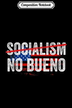 Composition Notebook: Socialism No Bueno Hispanic Conservative Trump 2020 Journal/Notebook Blank Lined Ruled 6x9 100 Pages