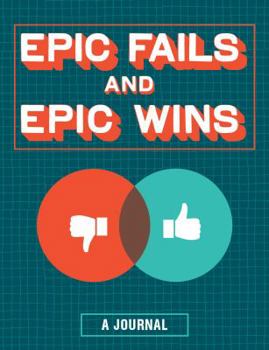 Diary Epic Fails and Epic Wins: A Journal Book